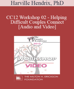 CC12 Workshop 02 - Helping Difficult Couples Connect- Harville Hendrix