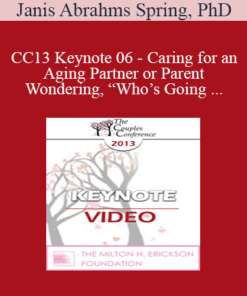 CC13 Keynote 06 - Caring for an Aging Partner or Parent and Wondering