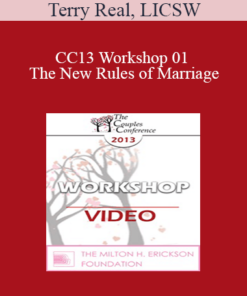 CC13 Workshop 01 - The New Rules of Marriage: A Passionate Approach to Couples and Couples Therapy - Terry Real