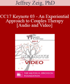 CC17 Keynote 03 - An Experiential Approach to Couples Therapy - Jeffrey Zeig