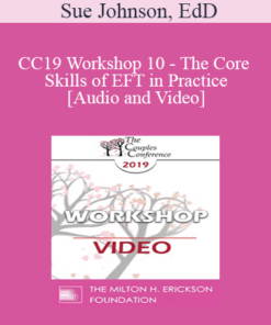 CC19 Workshop 10 - The Core Skills of EFT in Practice - Continued - Sue Johnson