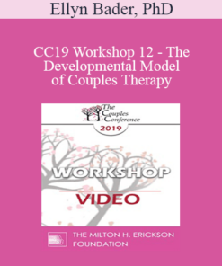 CC19 Workshop 12 - The Developmental Model of Couples Therapy: Advanced Experiential Workshop - Ellyn Bader
