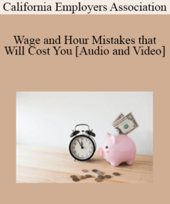 California Employers Association - Wage and Hour Mistakes that Will Cost You