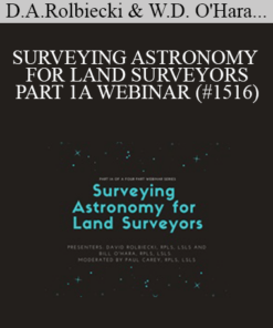 David Alan Rolbiecki, William D. O'Hara, Paul T. Carey - SURVEYING ASTRONOMY FOR LAND SURVEYORS - PART 1A WEBINAR (#1516)