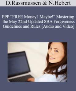 Don Rassmussen, Nick Hebert - PPP “FREE Money? Maybe!” Mastering the May 22nd Updated SBA Forgiveness Guidelines and Rules