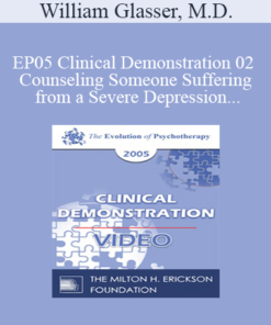 EP05 Clinical Demonstration 02 - Counseling Someone Suffering from a Severe Depression - William Glasser