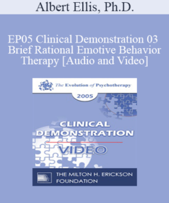 EP05 Clinical Demonstration 03 - Brief Rational Emotive Behavior Therapy - Albert Ellis