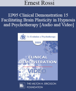 EP05 Clinical Demonstration 15 - Facilitating Brain Plasticity in Hypnosis and Psychotherapy - Ernest Rossi