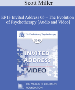 EP13 Invited Address 05 - The Evolution of Psychotherapy: An Oxymoron - Scott Miller