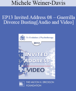 EP13 Invited Address 08 - Guerrilla Divorce Busting: Working with Couples in the Trenches - Michele Weiner-Davis