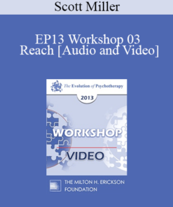 EP13 Workshop 03 - Reach: Pushing your Clinical Effectiveness to the Next Level - Scott Miller
