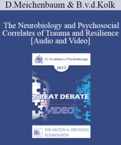 EP17 Great Debates 02 - The Neurobiology and Psychosocial Correlates of Trauma and Resilience - Donald Meichenbaum