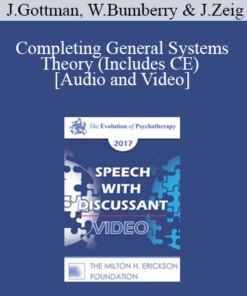 EP17 Speech with Discussant 08 - Completing General Systems Theory (Includes CE) - John Gottman
