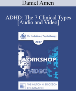 EP17 Workshop 15 - ADHD: The 7 Clinical Types - Daniel Amen