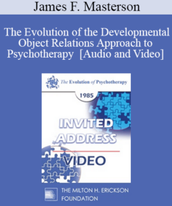 EP85 Invited Address 07b - The Evolution of the Developmental Object Relations Approach to Psychotherapy - James F. Masterson
