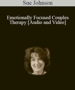 Emotionally Focused Couples Therapy - Sue Johnson