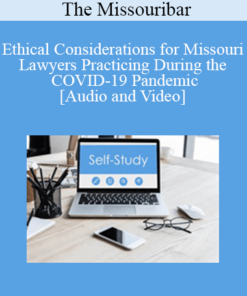 The Missouribar - Ethical Considerations for Missouri Lawyers Practicing During the COVID-19 Pandemic: A Conversation with the Chief Disciplinary Counsel & Legal Ethics Counsel