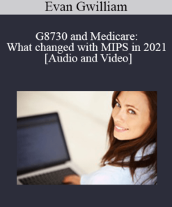 G8730 and Medicare: What changed with MIPS in 2021 with Dr. Evan Gwilliam - 1 Distance CE hour - OnDemand - Originally recorded February 17, 2021