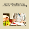 Gerald A. Roliz - Incorporating Functional Nutrition