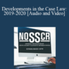 Jon Dubin, Carolyn Kubitschek - Developments in the Case Law: 2019-2020
