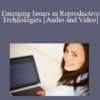 Audio and Video Judith Daar Emerging Issues in Reproductive Technologies » Courses[GB]
