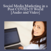 Audio and Video Lili Serrano Social Media Marketing in a Post COVID 19 World » Courses[GB]