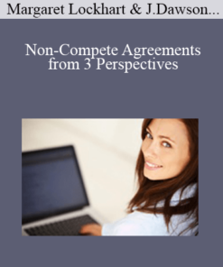 Margaret Lockhart, Jennifer Dawson, Jim Burkhardt, David Nacht - Non-Compete Agreements from 3 Perspectives: Employer, Employee & In-House Counsel