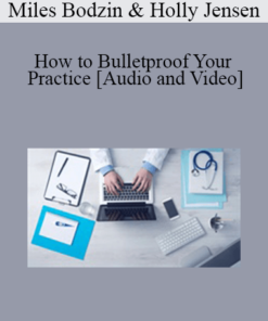 Miles Bodzin, Holly Jensen - How to Bulletproof Your Practice