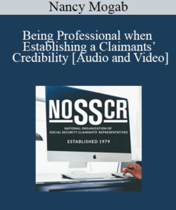 Nancy Mogab - Being Professional when Establishing a Claimants’ Credibility: Rules of the Road & Finding Disability