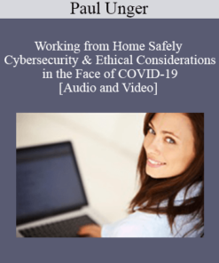 Paul Unger - Working from Home Safely - Cybersecurity & Ethical Considerations in the Face of COVID-19