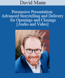 David Mann - Persuasive Presentation: Advanced Storytelling and Delivery for Openings and Closings