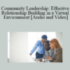 Philip Dieter, Tim Valderrama, Alejandra Durán, Robbie Butler - Community Leadership: Effective Relationship Building in a Virtual Environment