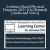 Richard Shellenberger DO - Evidence-Based Physical Diagnosis 2021 (On Demand)