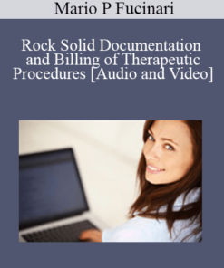 Mario P. Fucinari - Rock Solid Documentation and Billing of Therapeutic Procedures