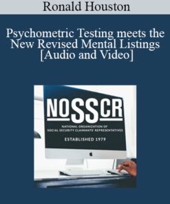 Ronald Houston - Psychometric Testing meets the New Revised Mental Listings: The Attorney’s Job Just Got Harder. Part 1.