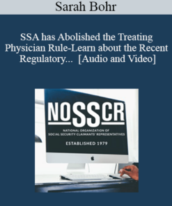 Sarah Bohr - SSA has Abolished the Treating Physician Rule-Learn about the Recent Regulatory Changes Impacting Medical Source Evidence.