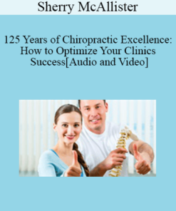 Sherry McAllister - 125 Years of Chiropractic Excellence: How to Optimize Your Clinics Success