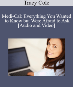 Tracy Cole - Medi-Cal: Everything You Wanted to Know but Were Afraid to Ask