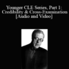 The Professional Education Group - Younger CLE Series, Part 1: Credibility & Cross-Examination