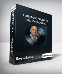 Barry Goldstein - A Daily Music Practice to Transform Your Life