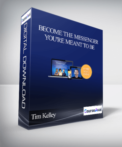 Become the Messenger You're Meant to Be With Tim Kelley