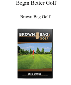 Begin Better Golf - Brown Bag Golf