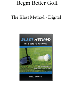 Begin Better Golf - The Blast Method - Digital