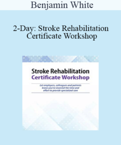 Benjamin White - 2-Day: Stroke Rehabilitation Certificate Workshop