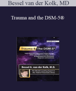 Bessel van der Kolk - Trauma and the DSM-5® with Bessel van der Kolk