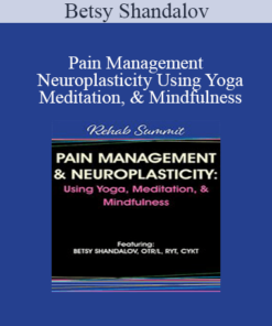 Betsy Shandalov - Pain Management & Neuroplasticity Using Yoga