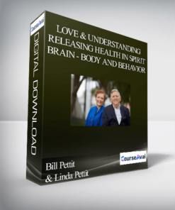Bill Pettit & Linda Pettit - Love & Understanding - Releasing Health in Spirit - Brain - Body and Behavior