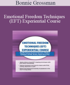 Bonnie Grossman - Emotional Freedom Techniques (EFT) Experiential Course: Rapidly Improve Treatment Outcomes & Reduce Symptoms of PTSD