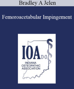 Bradley A Jelen - Femoroacetabular Impingement