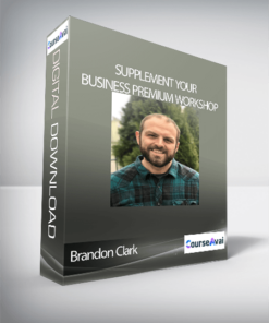 Brandon Clark – Supplement Your Business Premium Workshop